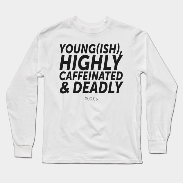 Young(ish), highly caffeinated & deadly - #00.05 (1) Long Sleeve T-Shirt by byebyesally